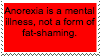 anorexia is a mental illness, not a form of fatshaming