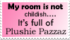 my room is not childish.. its filled with plushie pizazz